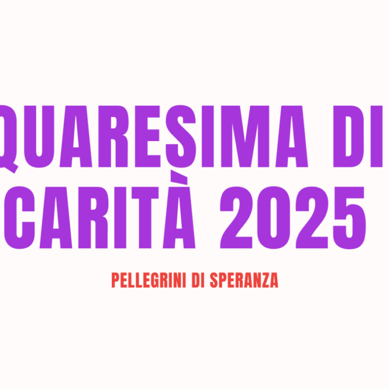Quaresima di Carità 2025